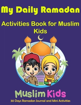 Paperback My Daily Ramadan Activities Book for Kids Muslim: Days Ramadan and Fasting Activity Book (Discover Islam Sticker Activity Books) Book