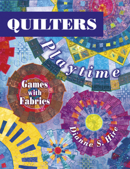 Quilters Playtime: Games With Fabric