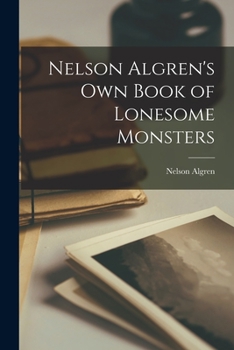 Paperback Nelson Algren's Own Book of Lonesome Monsters Book