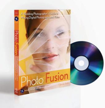 Paperback Photo Fusion: A Wedding Photographer's Guide to Mixing Digital Photography and Video [With DVD] Book