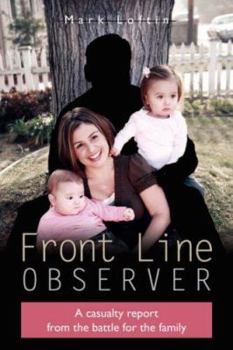 Paperback Front Line Observer: A casualty report from the battle for the family Book