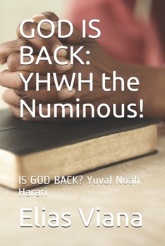 Paperback God Is Back: YHWH the Numinous!: Foreword by Jesus Christ: John 17 Book