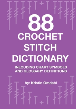 Paperback 88 Crochet Stitch Dictionary: Including Chart Symbols and Glossary Definitions Book