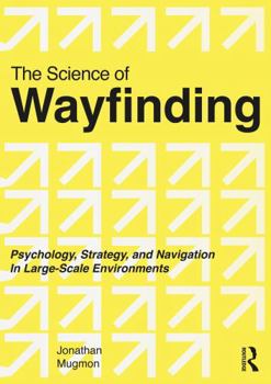 Hardcover The Science of Wayfinding: Psychology, Strategy, and Navigation in Large-Scale Environments Book