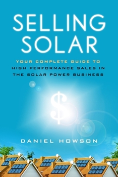 Paperback Selling Solar: Your Complete Guide to High-Performance Sales in the Solar Power Business Book