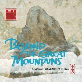 Hardcover Beyond the Great Mountains: A Visual Poem about China Book