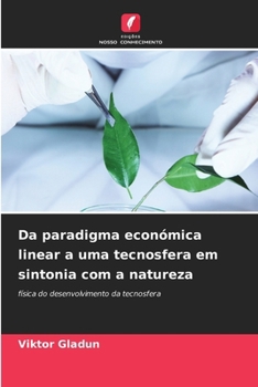 Paperback Da paradigma económica linear a uma tecnosfera em sintonia com a natureza (Portuguese Edition) [Portuguese] Book