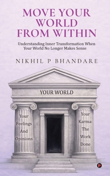Paperback Move Your World From Within: Understanding Inner Transformation When Your World No Longer Makes Sense Book