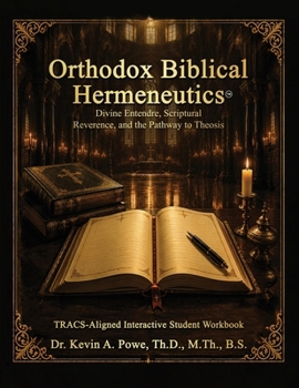 Paperback Orthodox Biblical Hermeneutics: Divine Entendre, Scriptural Reverence, and the Pathway to Theosis: Companion Interactive Student Workbook Book