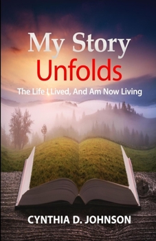 Paperback My Story Unfolds: The Life I Lived and Am Now Living Book