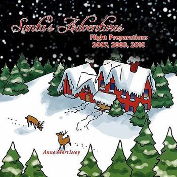Paperback Santa's Adventures: Preparations for the Christmas Flight 2007, 2009, 2010 Book