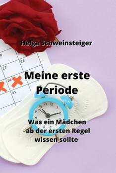 Paperback Meine erste Periode: Was ein Mädchen ab der ersten Regel wissen sollte [German] Book