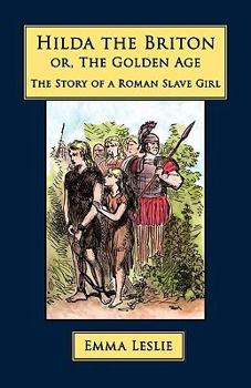 Paperback Hilda the Briton: Or, The Golden Age, The Story of a Roman Slave Girl Book