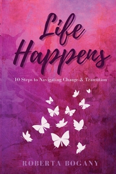Paperback Life Happens: 10 Steps to Navigating Change & Transition Book