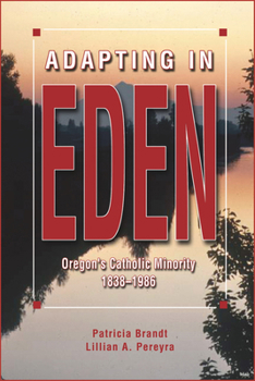 Paperback Adapting in Eden: Oregon's Catholic Minority, 1838-1986 Book