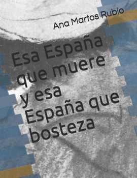 Paperback Esa España que muere y esa España que bosteza [Spanish] Book