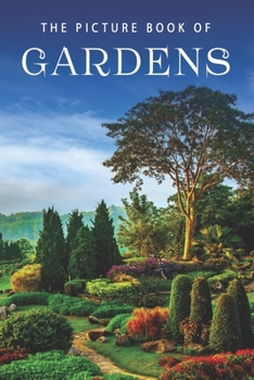 Paperback The Picture Book of Gardens: A Gift Book for Alzheimer's Patients and Seniors with Dementia Book