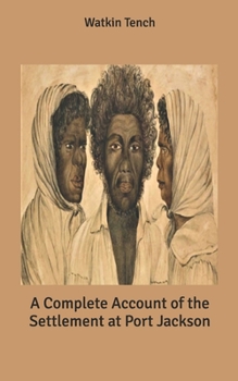 A Complete Account of the Settlement at Port Jackson