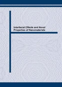 Paperback Interfacial Effects and Novel Properties of Nanomaterials (Solid State Phenomena) Book