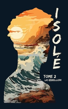 Isolé T2: La Rébellion (French Edition) - Book #2 of the Isolé