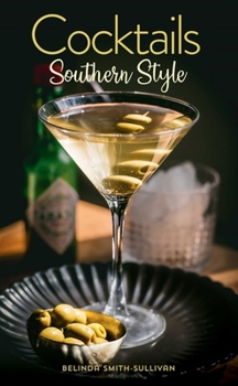 Hardcover Cocktails, Southern Style: Pours, Drinks, Sips, and Bites Book