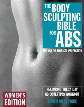 Paperback The Body Sculpting Bible for ABS: Women's Edition: Featuring the 14-Day AB Sculpting Workout Book