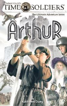 Arthur (The Time Soldiers Series, Book 4) - Book #4 of the Time Soldiers