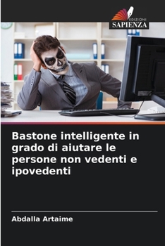 Bastone intelligente in grado di aiutare le persone non vedenti e ipovedenti (Italian Edition)