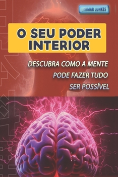 Paperback O Seu Poder Interior: Descubra Como a Mente Pode Fazer Tudo Ser Possível [Portuguese] Book