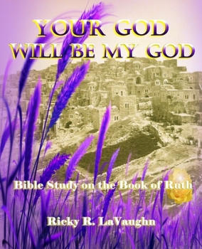 Paperback Your God Will Be My God: Bible Study on the Book of Ruth Book