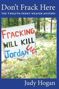 Paperback Don't Frack Here: The Twelfth Penny Weaver Mystery Book
