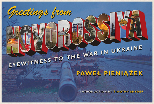Paperback Greetings from Novorossiya: Eyewitness to the War in Ukraine Book