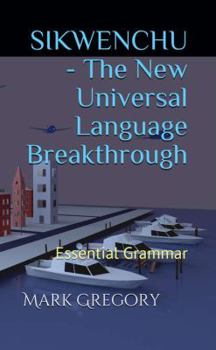 Paperback Sikwenchu - The New Universal Language Breakthrough: Essential Grammar Book
