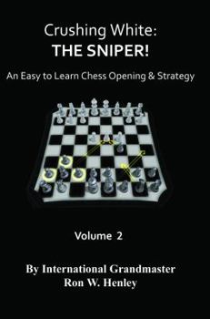 Paperback Crushing White: The Sniper! Vol 2: An Easy To Learn Chess opening & Strategy Book