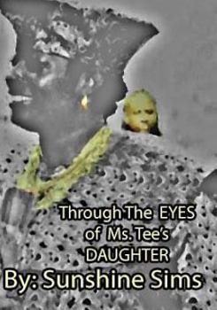 Paperback Through the EYES of Ms.Tee's DAUGHTER. Book