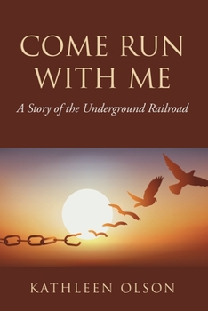 Paperback Come Run with Me: A Story of the Underground Railroad Book