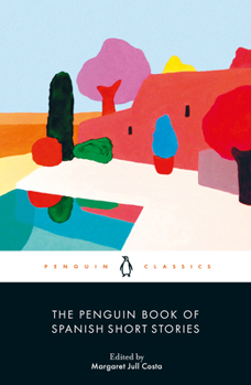 The Penguin Book of Spanish Short Stories - Book  of the Penguin Books of Short Stories