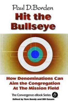 Paperback Hit the Bullseye: How Denominations Can Aim the Congregation at the Mission Field Book