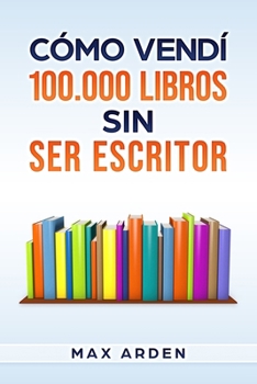 Paperback Cómo vendí 100.000 libros sin ser escritor [Spanish] Book