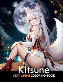 Paperback Sexy Anime Coloring Book: Kitsune: anime coloring book for adults: Manga Art & Anime Enthusiasts Stress Relief Adult Coloring Book