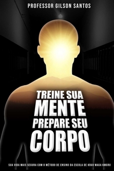 Paperback Treine Sua Mente Prepare Seu Corpo [Portuguese] Book