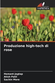 Produzione high-tech di rose (Italian Edition)