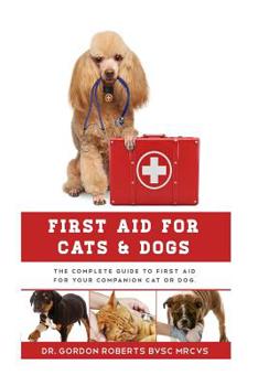 Paperback First Aid for Cats and Dogs: The Complete Guide to First Aid for your companion cat or dog Book