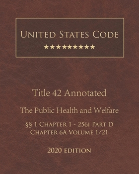 Paperback United States Code Annotated Title 42 The Public Health and Welfare 2020 Edition ??1 Chapter 1 - 256i Part D Chapter 6A Volume 1/21 Book