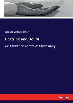 Paperback Doctrine and Doubt: Or, Christ the Centre of Christianity Book