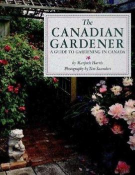 Hardcover The Canadian Gardener: A Guide to Gardening in Canada Book