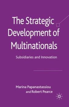 Paperback The Strategic Development of Multinationals: Subsidiaries and Innovation Book