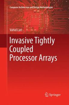 Paperback Invasive Tightly Coupled Processor Arrays Book