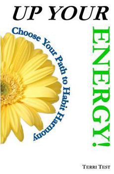 Paperback Up Your Energy: Choose Your Path To Habit Harmony Book