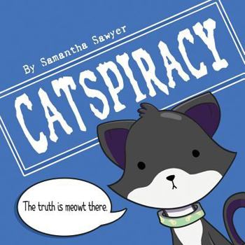 Catspiracy: Conspiracy Cats book by Samantha Sweeney Sawyer